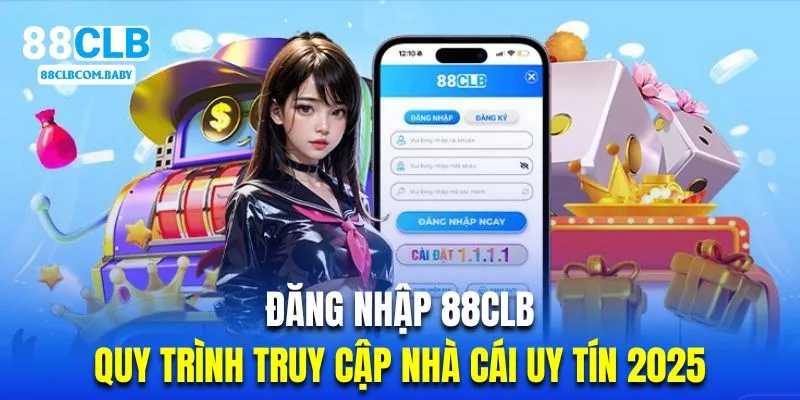 Đăng Nhập 88CLB - Quy Trình Truy Cập Nhà Cái An Toàn 2025