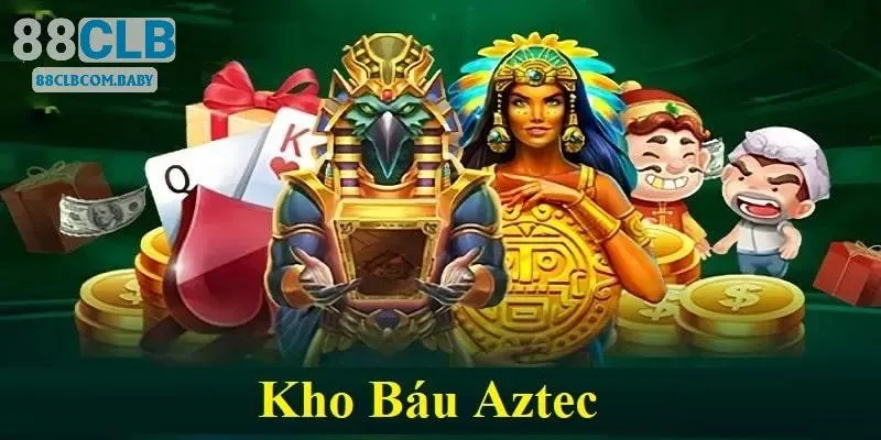 Kho Báu Aztec 88CLB - Hành Trình Truy Tìm Cổ Vật Huyền Bí