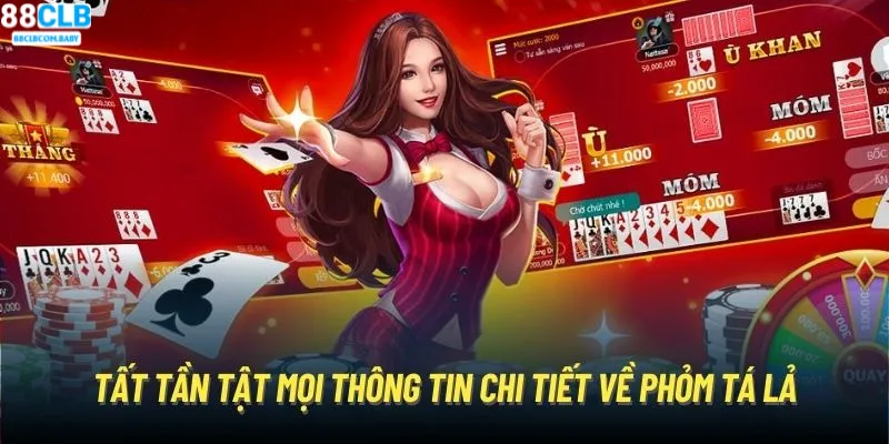 Phỏm Tá Lả - Game Dân Gian Hút Khách Trải Nghiệm 88CLB